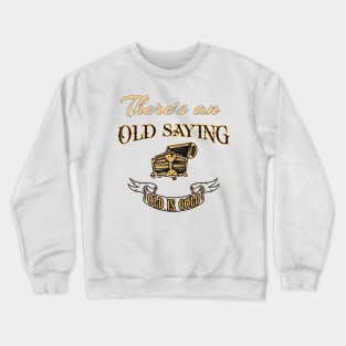 There’s an old saying-old is gold-happy birthday best friend-gift for birthday Crewneck Sweatshirt